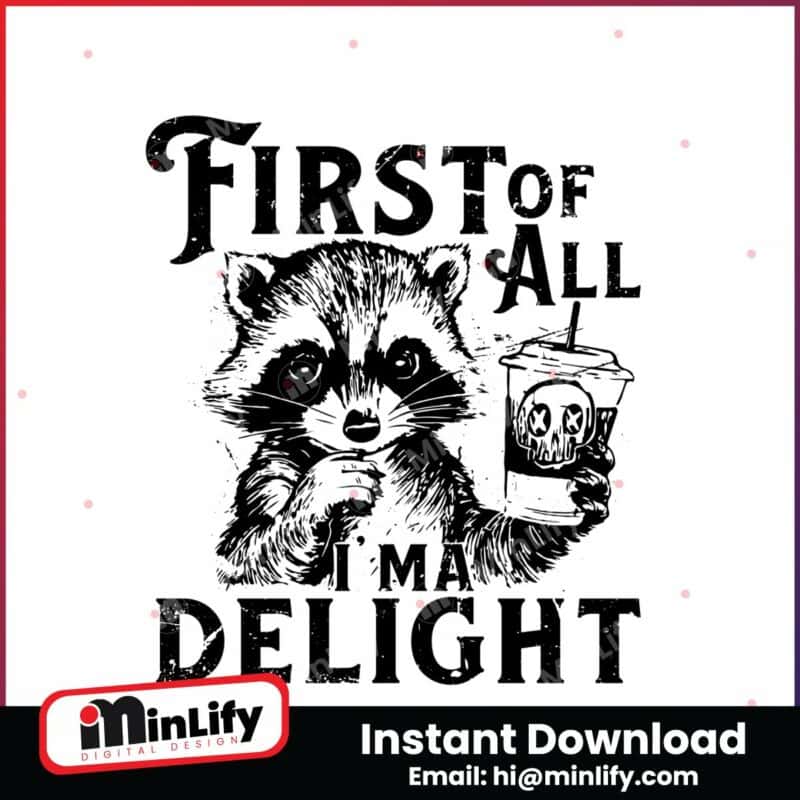 first-of-all-im-a-delight-raccoon-png-instant-download