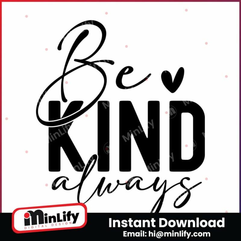 be-kind-always-svg-inspirational-svg-instant-download