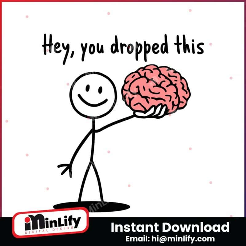 hey-you-dropped-this-brain-funny-sarcastic-adult-svg