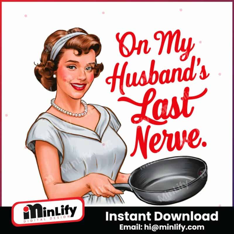 on-my-husbands-last-nerve-png