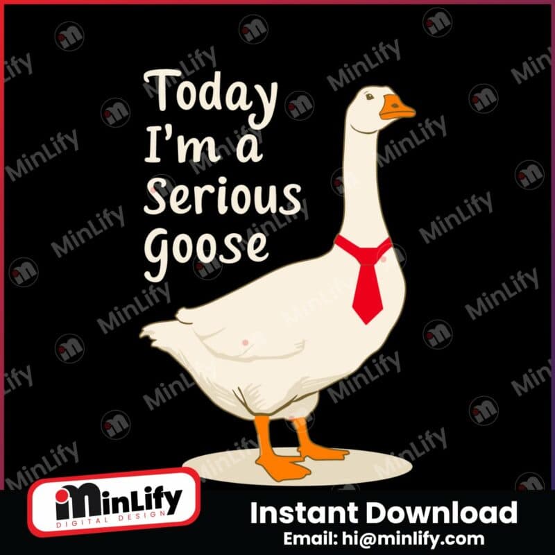 today-im-a-serious-goose-svg