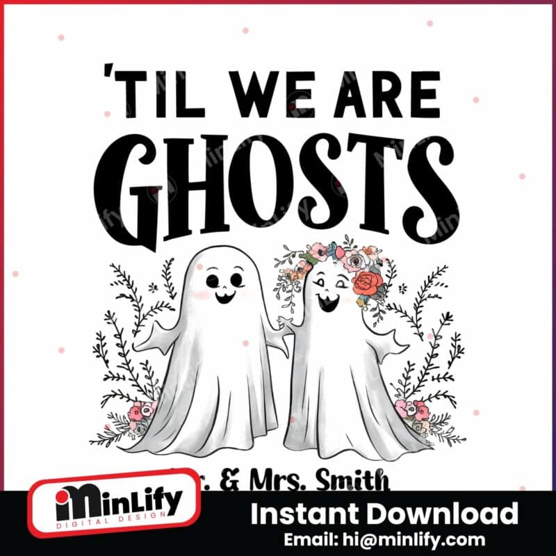 custom-couple-halloween-til-we-are-ghosts-png