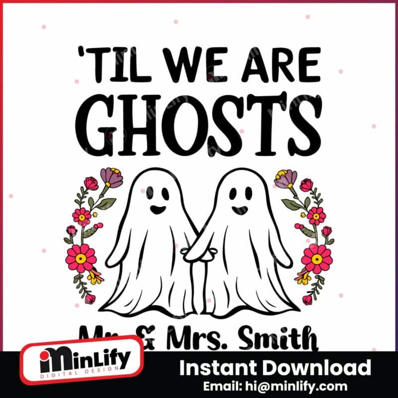 personalized-til-we-are-ghosts-couple-svg