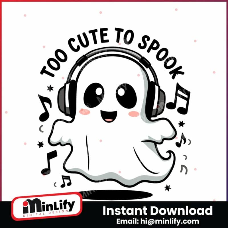 cute-ghost-too-cute-to-spook-ghost-with-headphones-svg