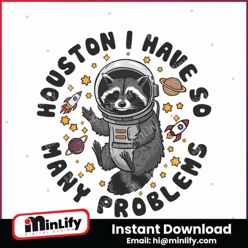 houston-i-have-so-many-problems-png