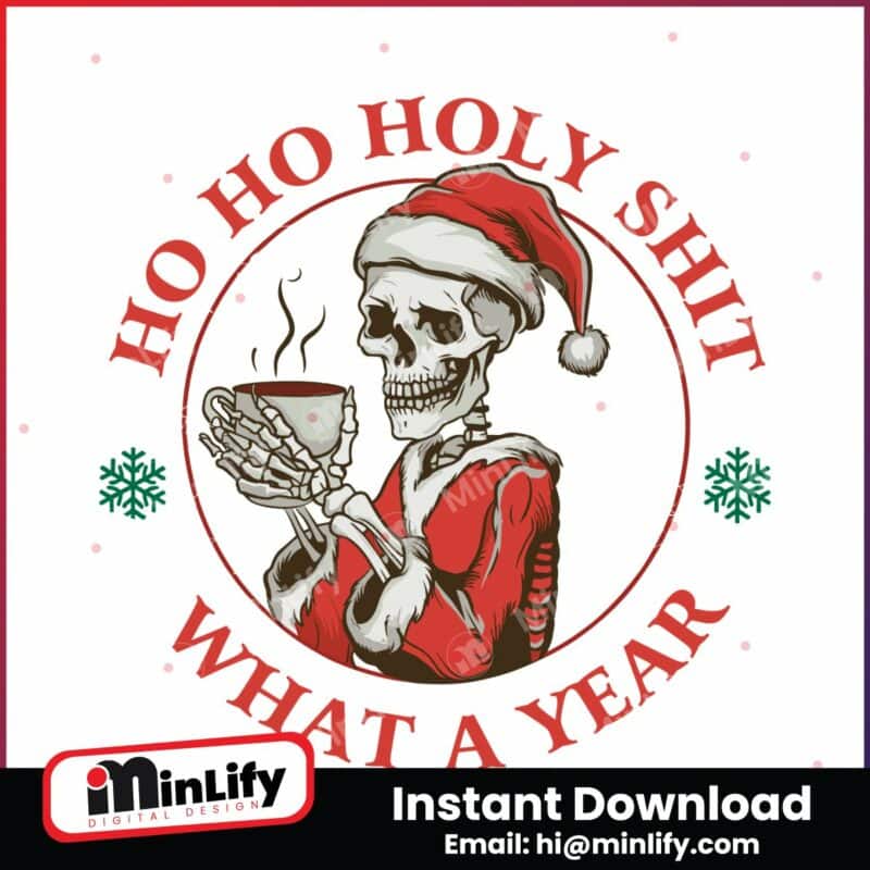 ho-ho-holy-shit-what-a-year-skeleton-santa-claus-svg