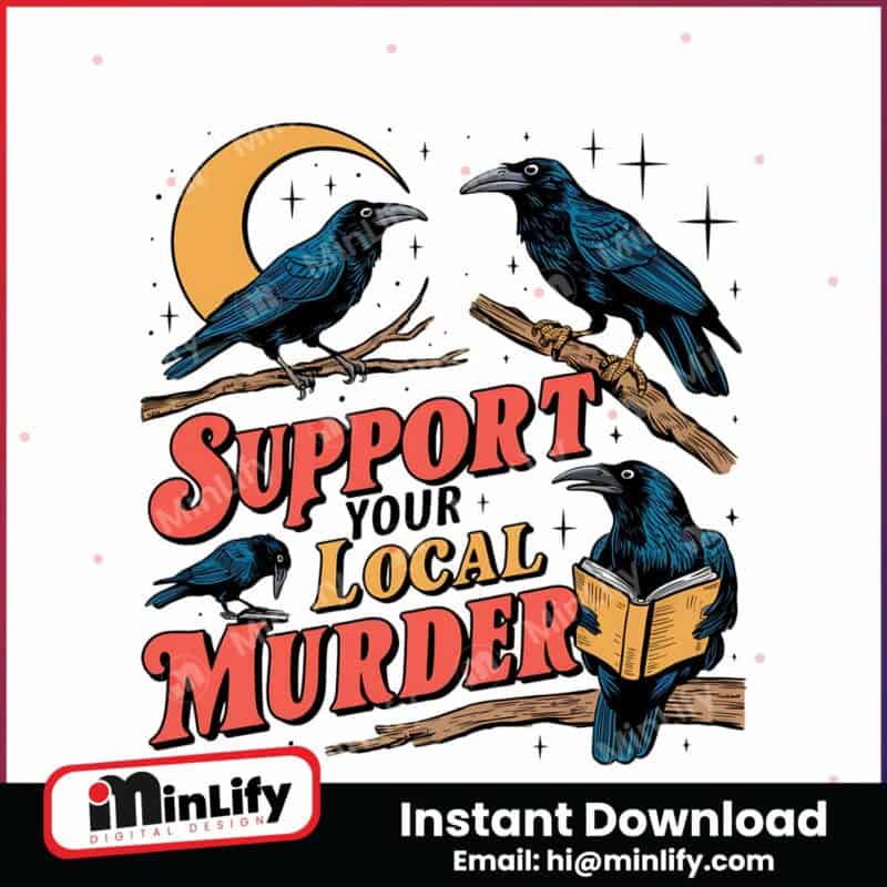 support-your-local-murder-crow-lover-png