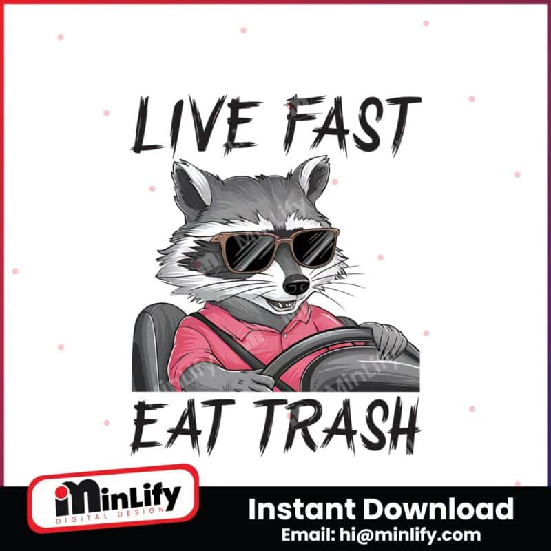 live-fast-eat-trash-raccoon-sarcastic-png