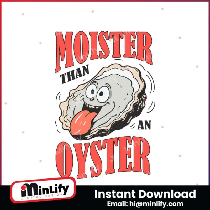 funny-moister-than-an-oyster-funny-design-svg