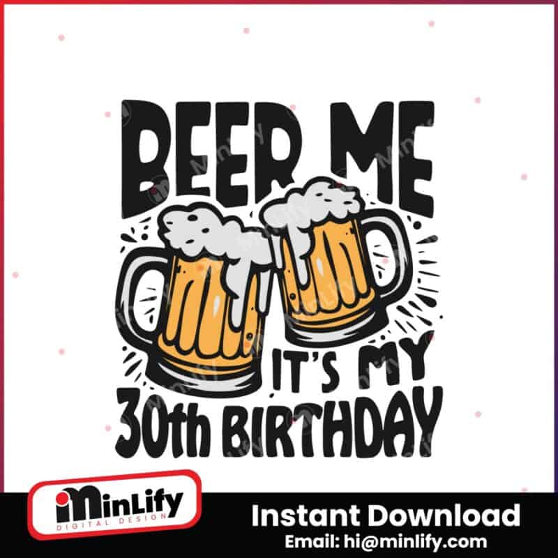 beer-me-its-my-30th-birthday