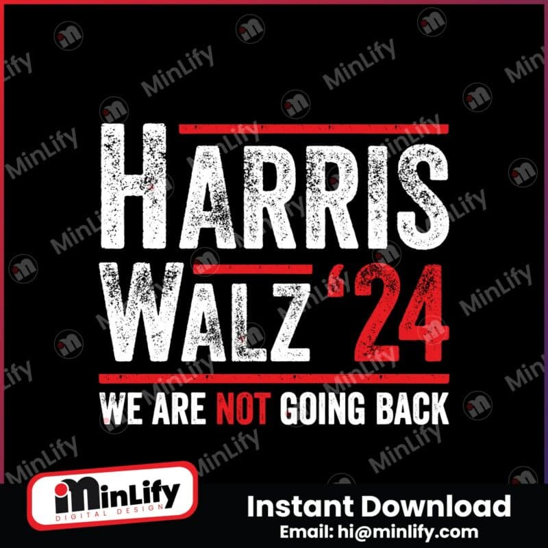 harris-walz-2024-we-are-not-going-back-svg