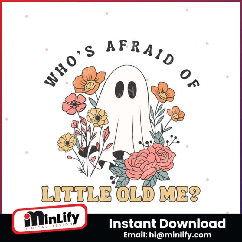 floral-ghost-whos-afraid-of-little-old-me-svg