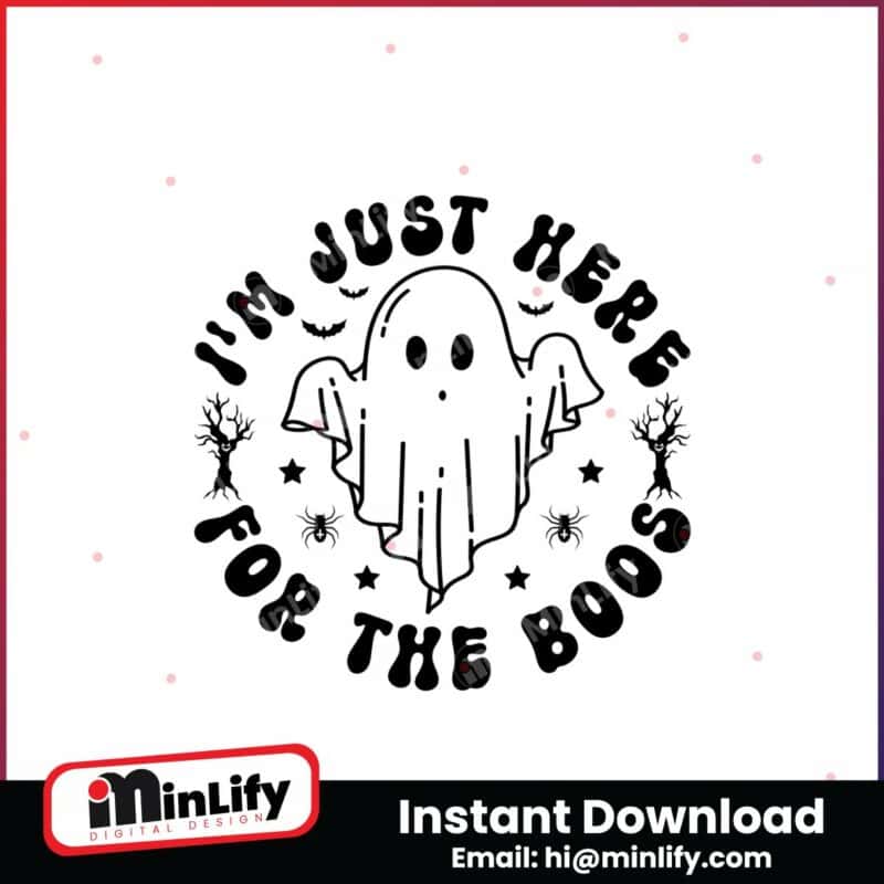 im-just-here-for-the-boos-svghalloween-instant-download