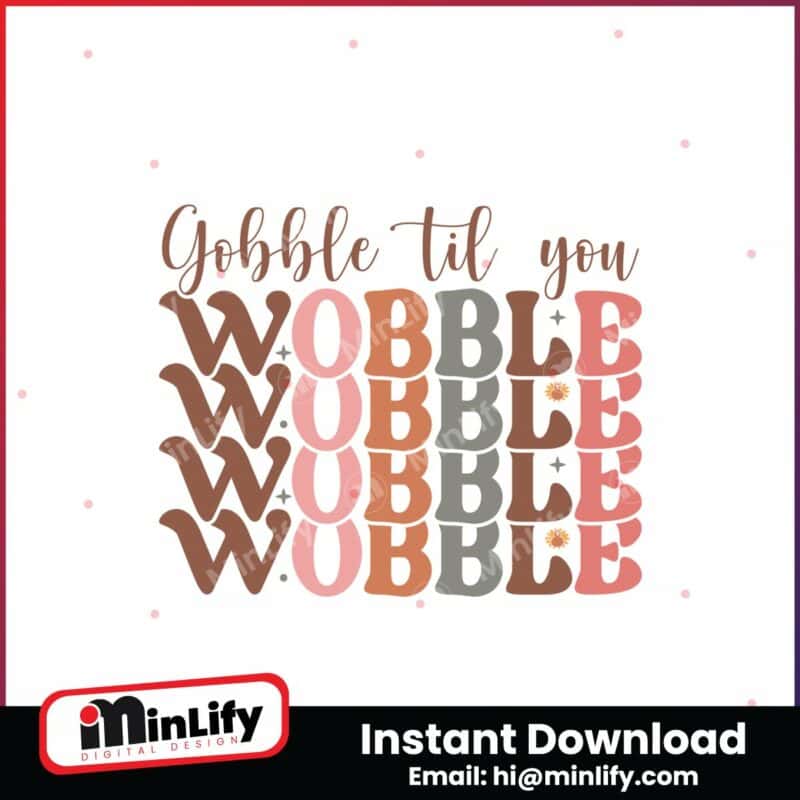 thanksgiving-svg-gobble-til-you-wobble-instant-download