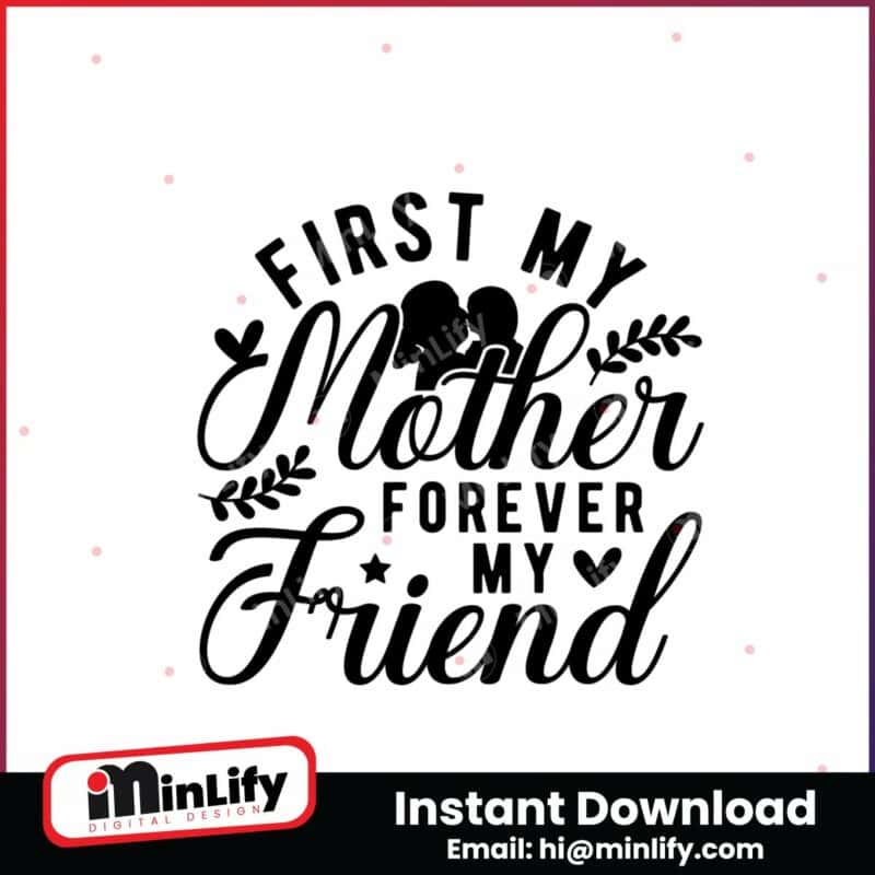 mothers-day-svgfirst-my-mother-forever-instant-download