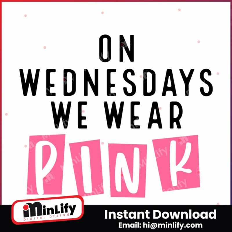 on-wednesdays-we-wear-pink-instant-download