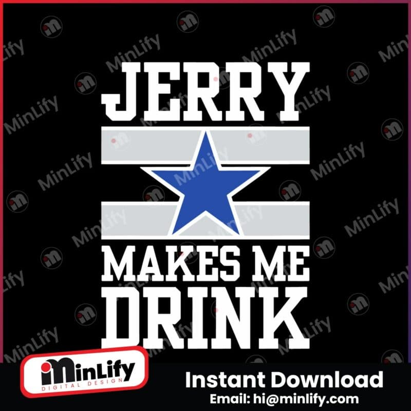 dallas-cowboys-jerry-makes-me-drink-svg