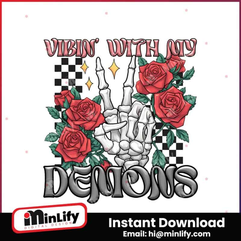 vibin-with-my-demons-rose-skeleton-png-dark-humor-png-funny-sarcastic-sayings-goth-gothic-demons-png