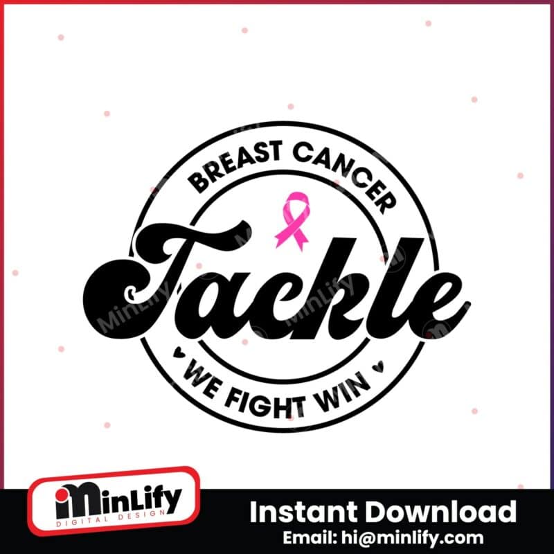 tackle-breast-cancer-svg-we-fight-win-svg-breast-cancer-png-we-were-pink-svg-pink-ribbon-png-american-football-png-cancer-png