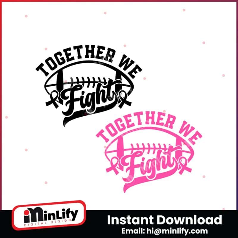 together-we-fight-svg-we-fight-win-svg-breast-cancer-png-we-were-pink-svg-pink-ribbon-png-american-football-png-tackle-cancer-png