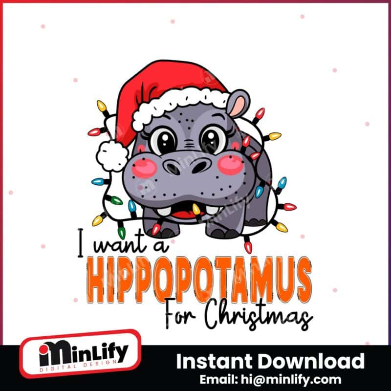 i-want-a-hippopotamus-for-christmas-svg-funny-christmas-hippo-svg-christmas-season-designs