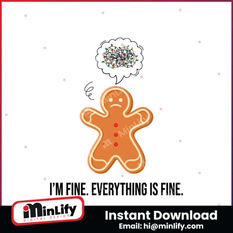 funny-christmas-im-fine-everything-is-fine-gingerbread-svg