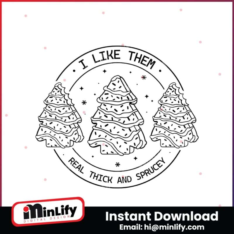 i-like-them-real-thick-and-sprucey-christmas-tree-cake-svg