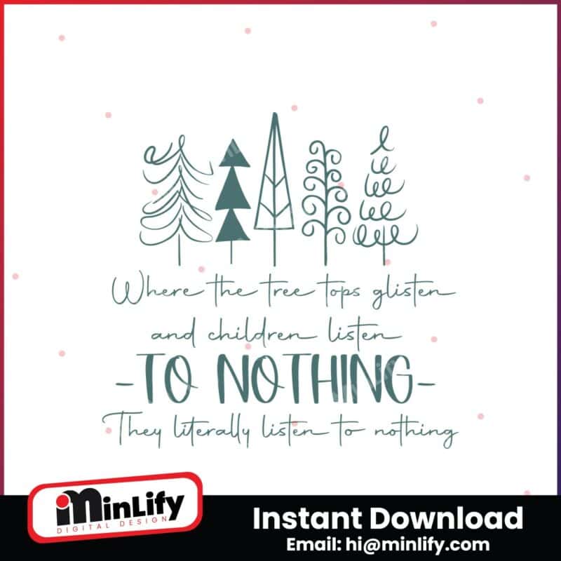 where-the-tree-tops-glisten-and-children-listen-funny-christmas-mom-svg