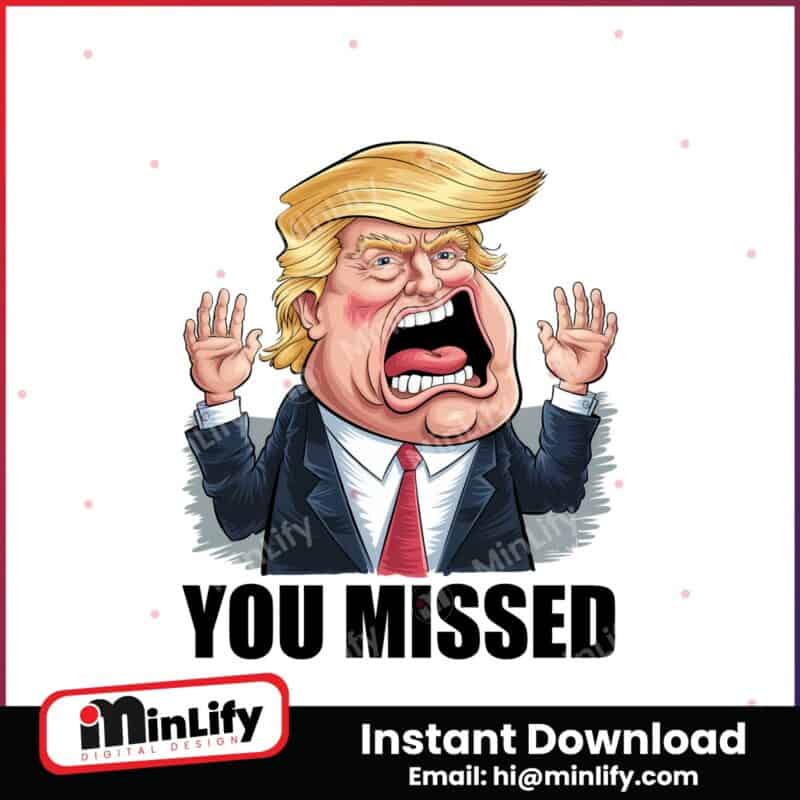 you-missed-funny-trump-election-2024-svg