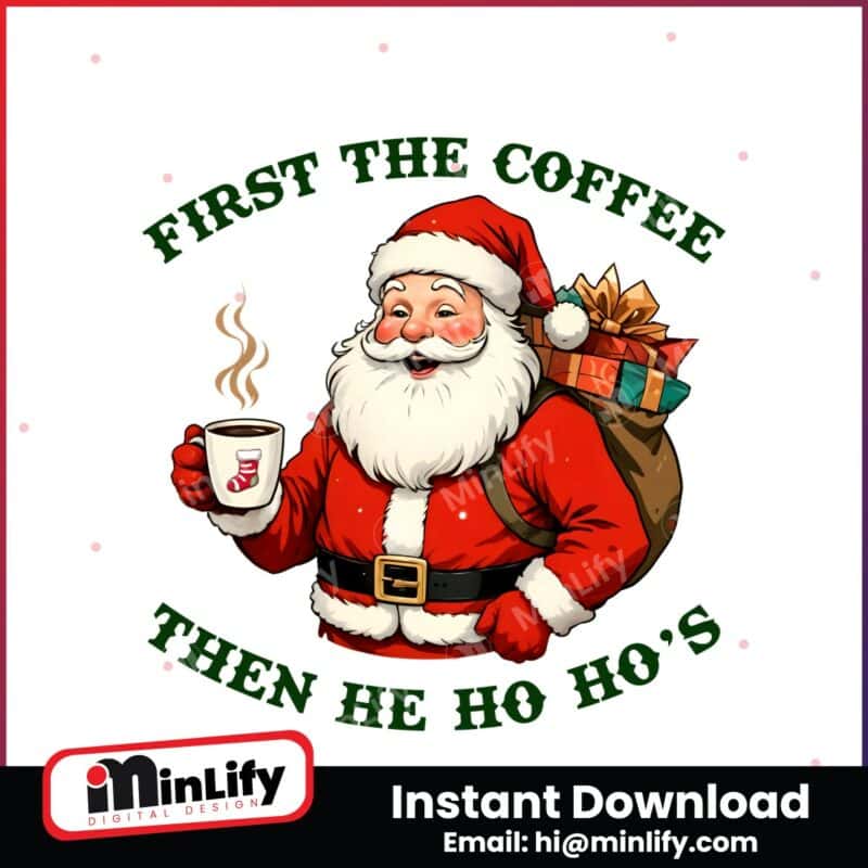 funny-retro-santa-first-coffee-then-he-ho-hos-christmas-humor-png