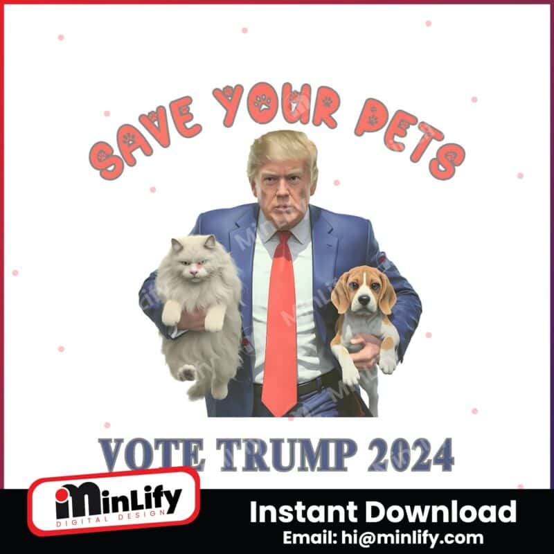 funny-save-your-pets-vote-trump-2024-png