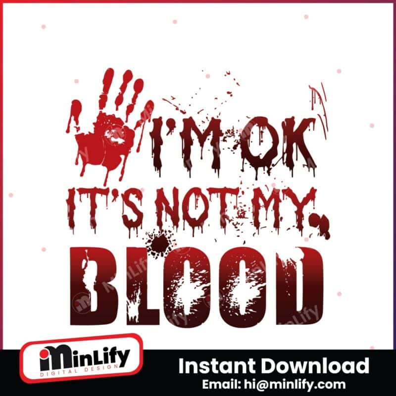 im-ok-its-not-my-blood-horror-halloween-svg