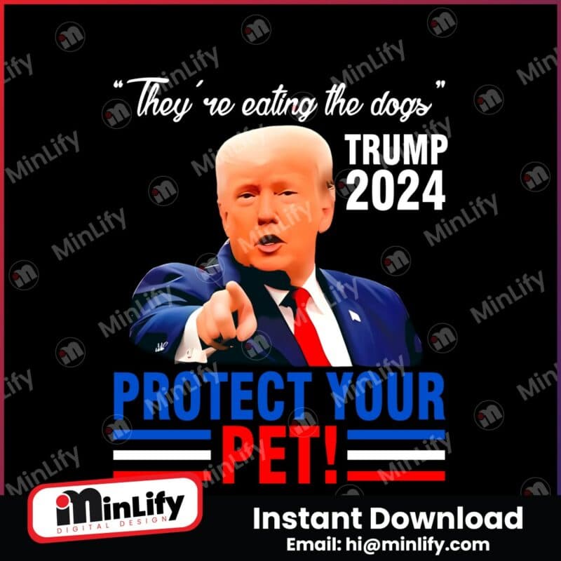 theyre-eating-the-dogs-trump-2024-protect-your-pet-png