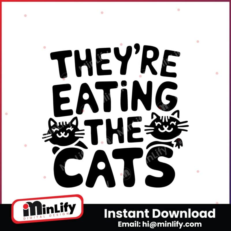 theyre-eating-the-cats-cat-live-matter-svg