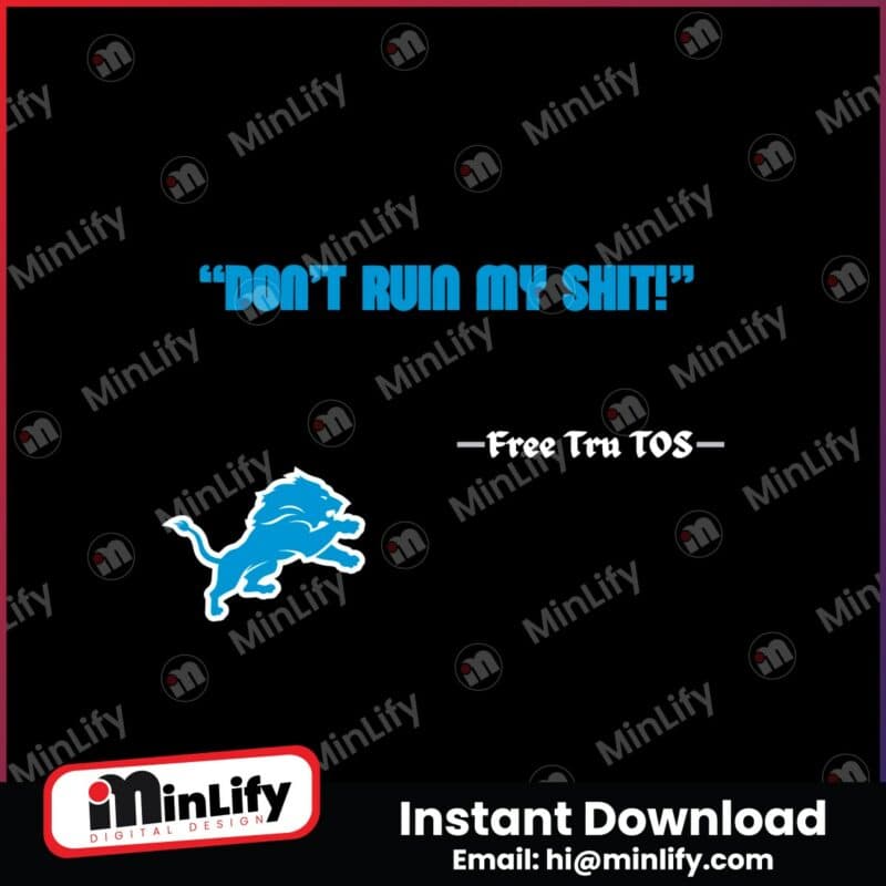 detroit-lions-logo-dont-ruin-my-shit-free-tru-tos-svg