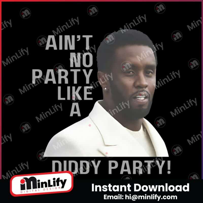 aint-no-party-like-a-diddy-party-funny-diddy-baby-oil-meme-png