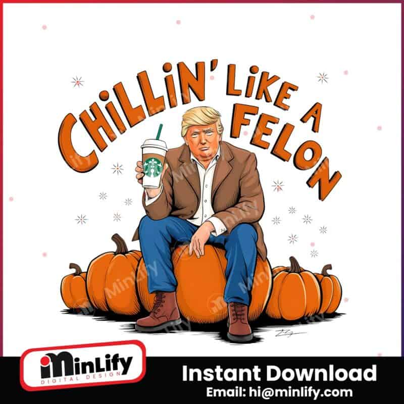 chillin-like-a-felon-trump-fall-pumpkin-png