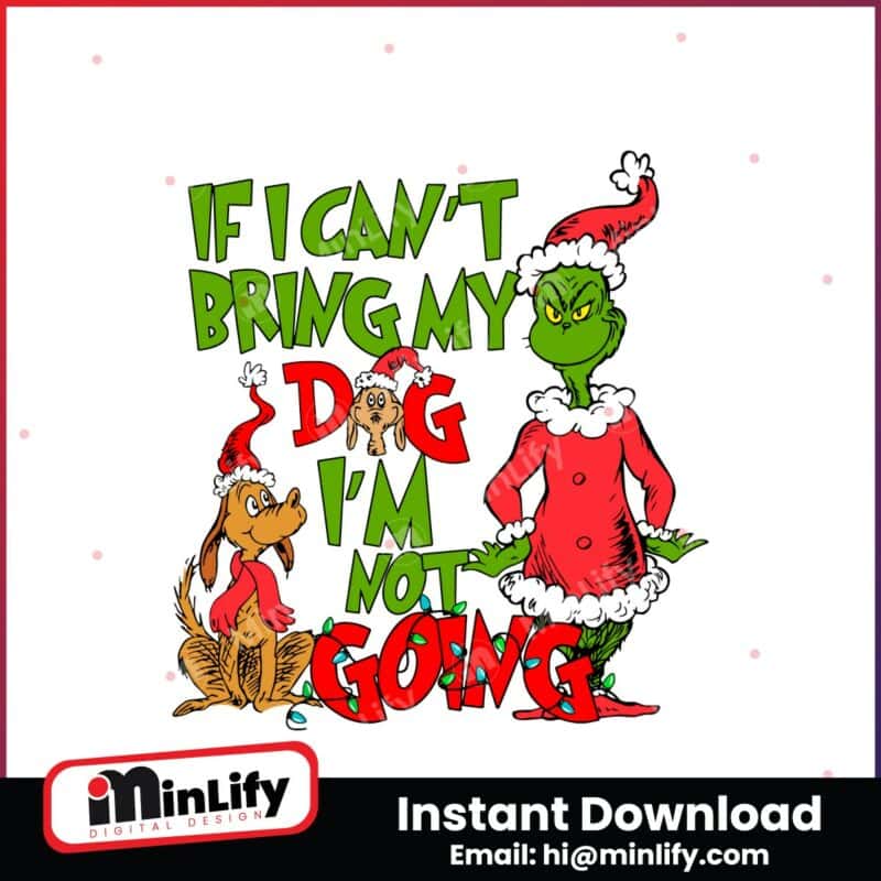 if-i-cant-bring-my-dog-im-not-going-grinch-and-dog-svg