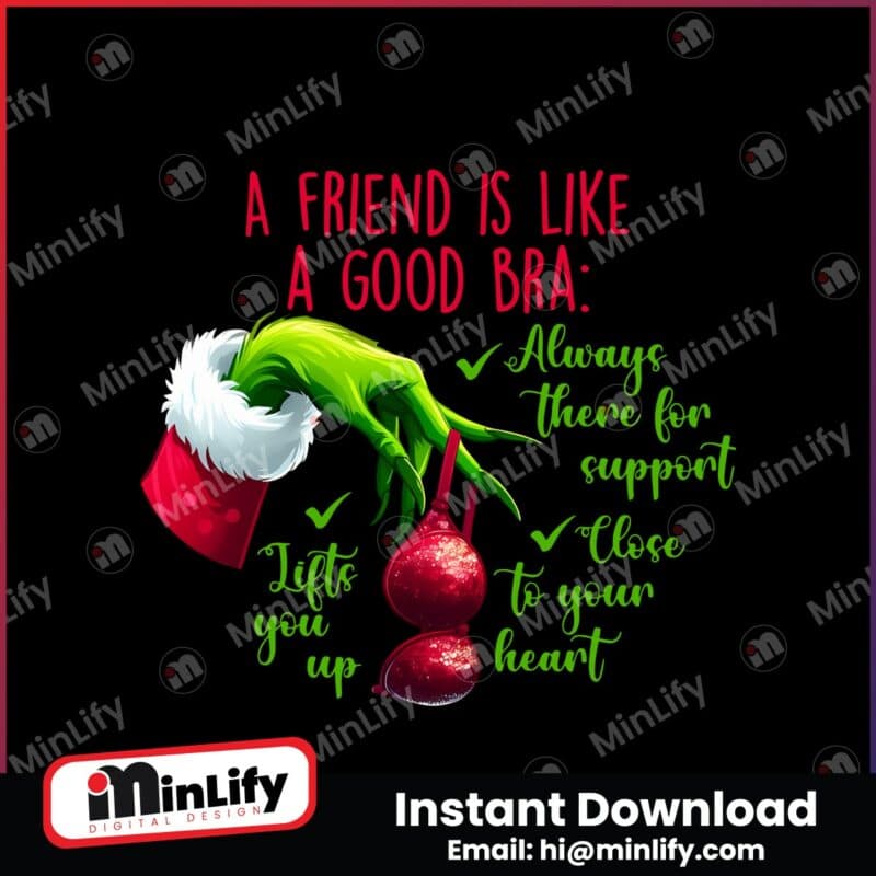 funny-christmas-grinch-quote-a-friends-are-like-a-good-bra-png