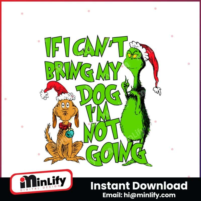 if-i-cant-bring-my-dog-im-not-going-grinch-quote-svg