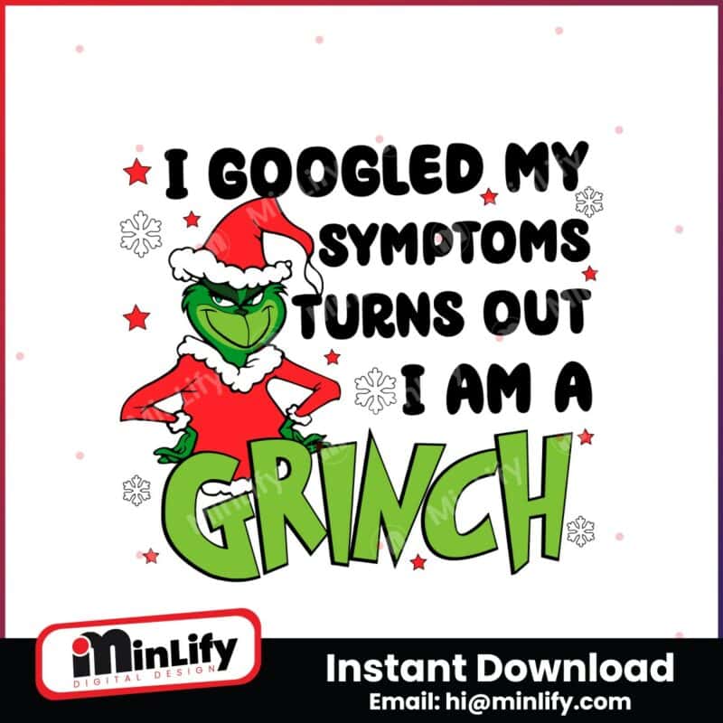 googled-my-symptoms-funny-turns-out-im-grinch-quote-svg