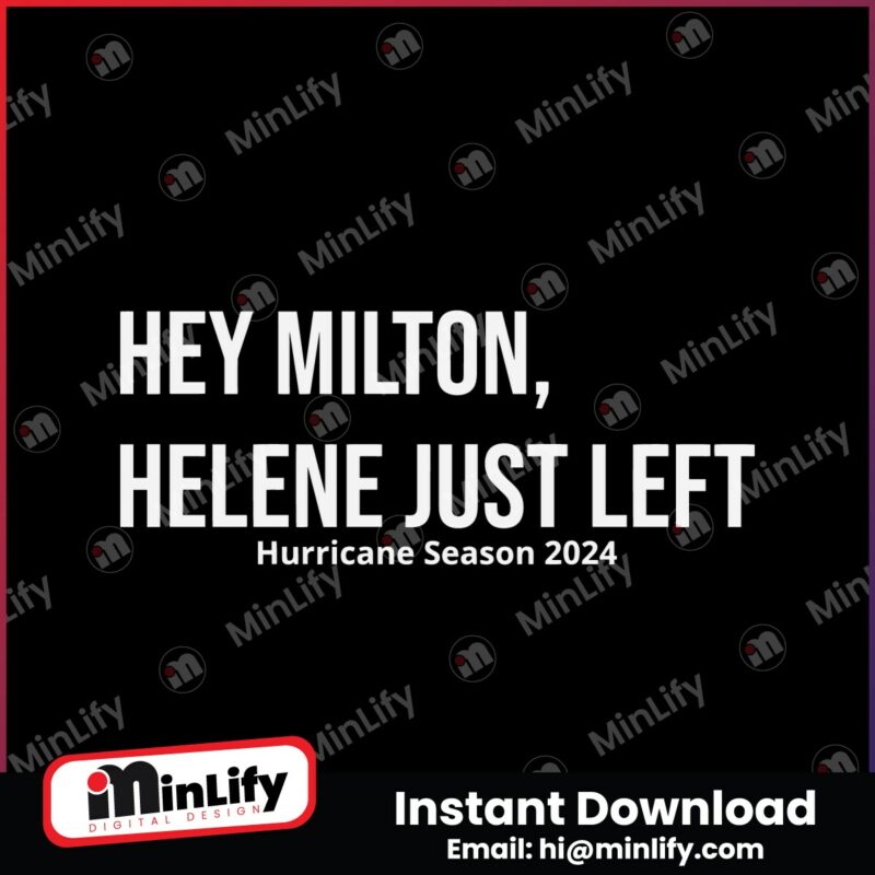 hey-milton-helene-just-left-hurricane-season-2024-svg