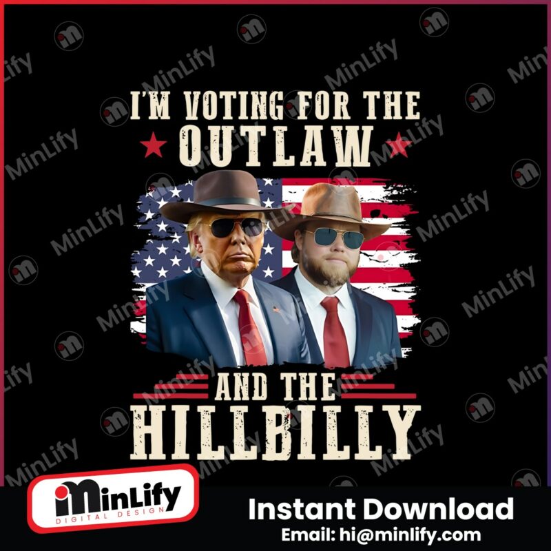 im-voting-for-the-outlaw-and-the-hillbilly-trump-vance-2024-png