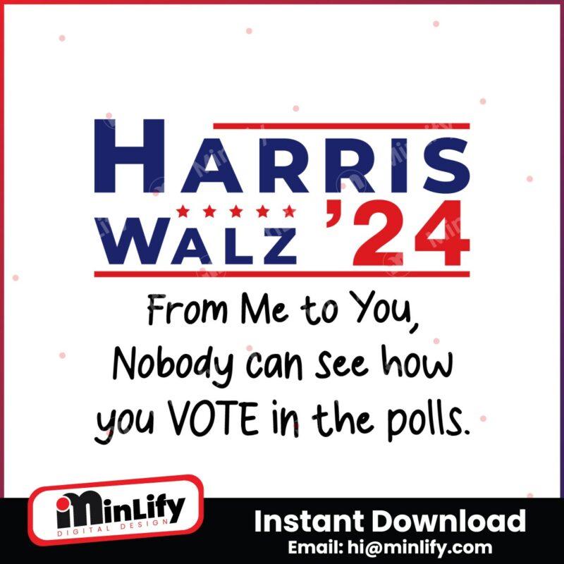 harris-walz-204-from-me-to-you-nobody-can-see-how-you-vote-in-the-polls-svg